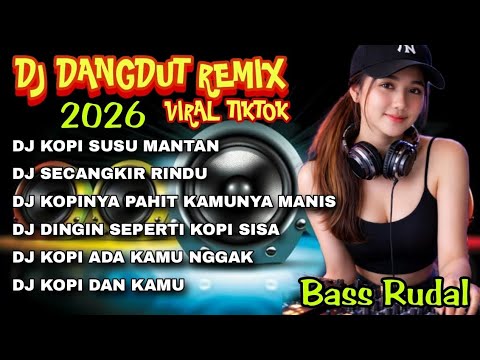 DJ DANGDUT REMIX TERBARU 2026 VIRAL TIKTOK👍DJ REMIX PALING DICARI_Dj KOPI SUSU MANTAN