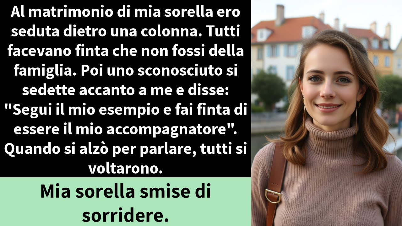 Al matrimonio di mia sorella ero seduta dietro una colonna. Tutti facevano finta che non fossi della