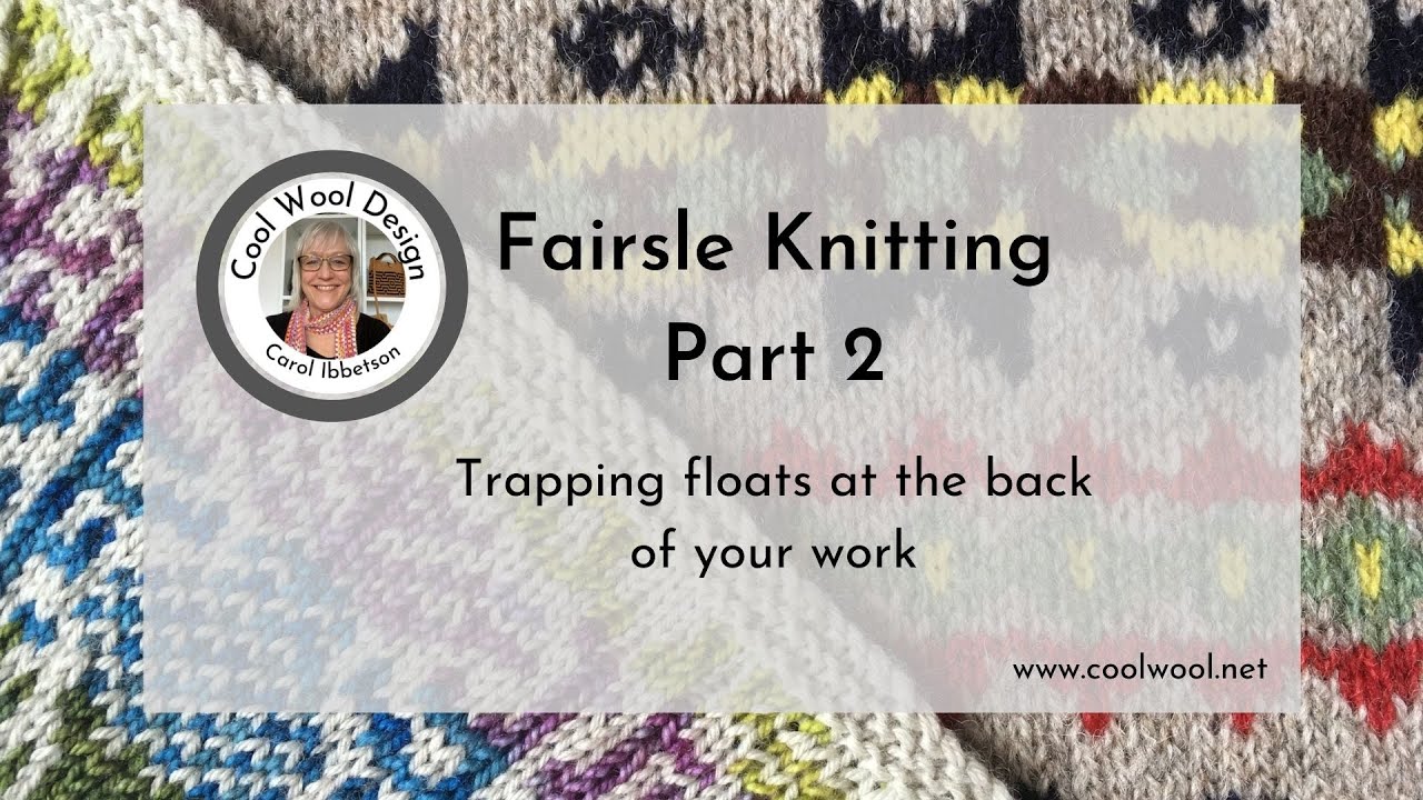Fairsle Part 2: Trapping floats at the back of your work