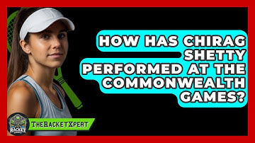 How Has Chirag Shetty Performed At The Commonwealth Games? - The Racket Xpert