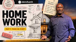 Zion Church | Home Work Part 7: Teach Em Right | Pastor Keith Battle