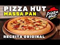 COMO FAZER PIZZA HUT (MASSA PAN) - RECEITA ORIGINAL - E COBERTURA DA PIZZA SUPREME