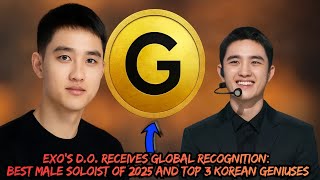 Download Lagu EXO's D.O. Receives Global Recognition: Best Male Soloist of 2025 and Top 3 Korean Geniuses MP3