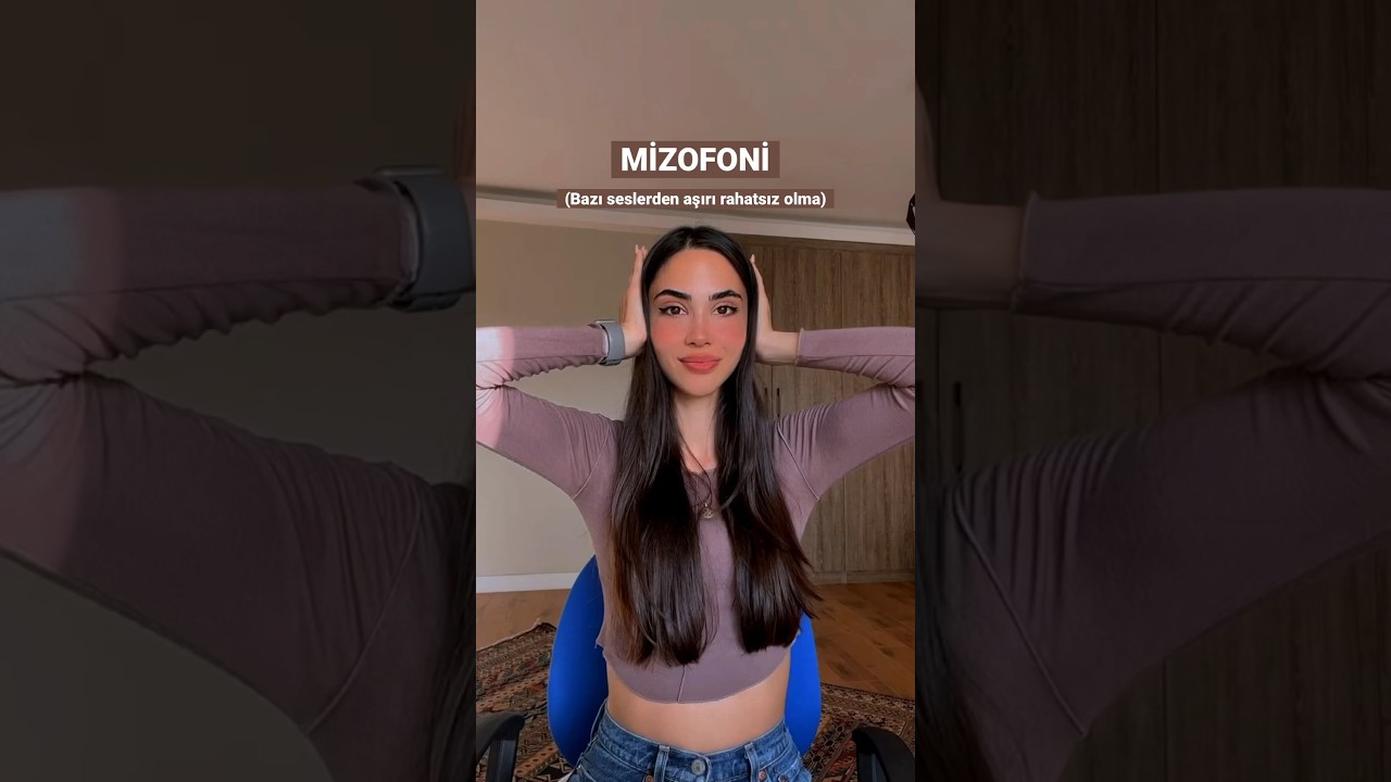 MİZOFONİ (BAZI SESLERDEN AŞIRI RAHATSIZ OLMA) 