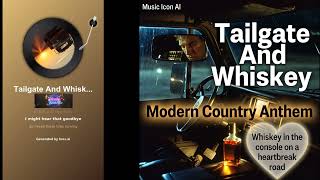 Tailgate And Whiskey - Modern Country Anthem - Whiskey in the console on a heartbreak road #music
