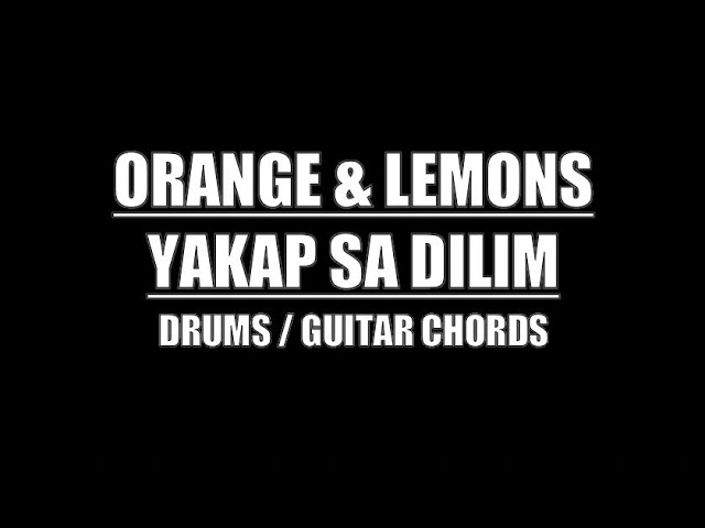 Orange & Lemons - Yakap Sa Dilim (chords & Drums)