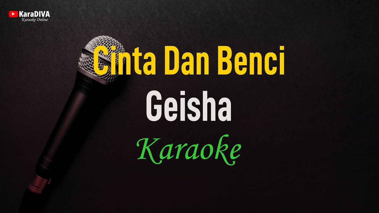 Geisha - Cinta Dan Benci (Karaoke)