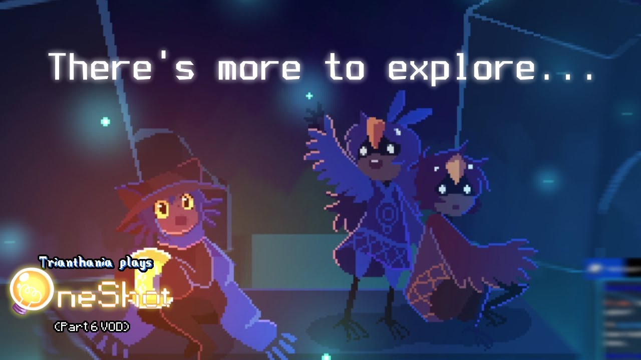 Trianthania plays:... Oneshot? (Part 6 VOD)