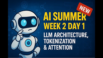 AI Summer 2025 Week 2 Day 1: How LLMs Work - Transformers, Tokenization & Attention Mechanisms