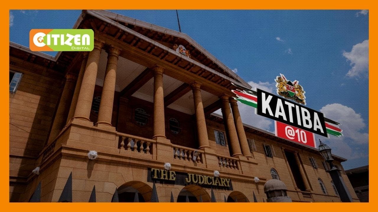 | KATIBA @10 | A look at the Judiciary's transformation after the 2010 constitution