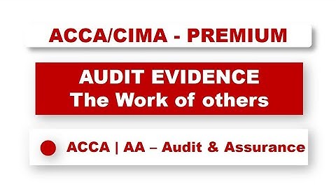 ACCA F8 - Audit Evidence - The Work of others | #acca #f8 #auditing #assurance