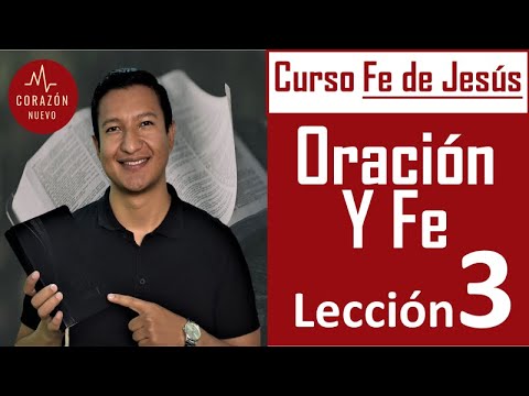 Curso Bíblico ¡La Fe de Jesús! - Lección # 3 - La Oración y la FE - YouTube