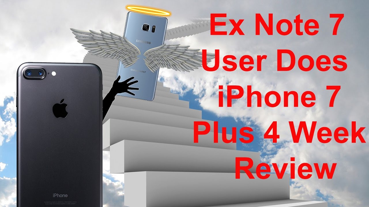 Ex Note 7 User Does the iPhone 7 Plus - 4 week review - YouTube