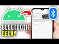 How To Fix Bluetooth Audio Delay &amp; Lag On Android Phone - Full Guide
