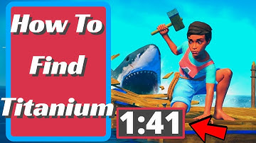 Raft - How To Find Titanium