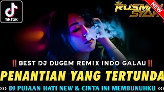 DUGEM REMIX INDO GALAU !! DJ Penantian Yang Tertunda & Pujaan Hati New | DJ REMIX FUNKOT VIRAL