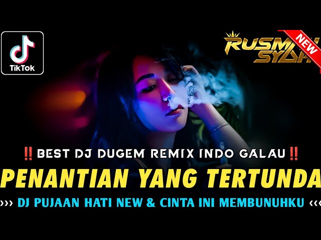 DUGEM REMIX INDO GALAU !! DJ Penantian Yang Tertunda & Pujaan Hati New | DJ REMIX FUNKOT VIRAL class=