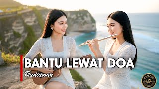 BANTU LEWAT DOA - RUDIAWAN [VERSI CEWEK]