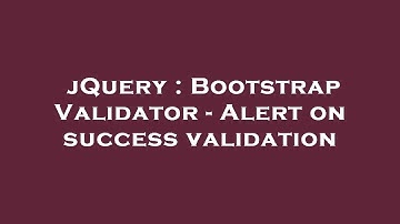 jQuery : Bootstrap Validator - Alert on success validation