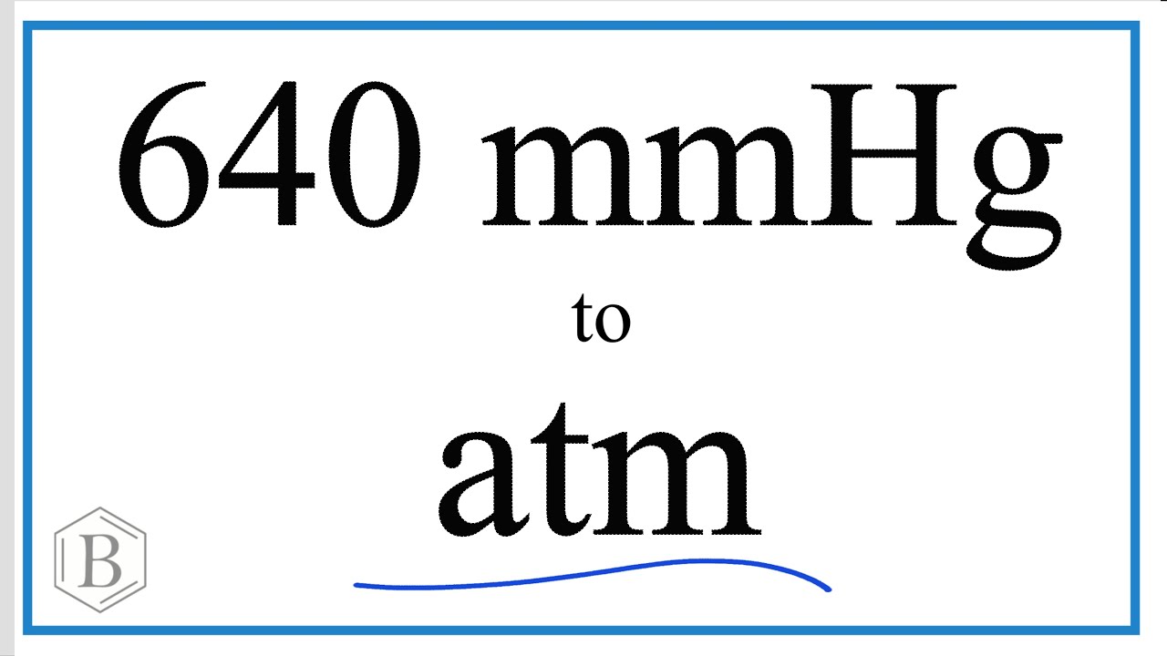 Convert 640mmHg to atm.