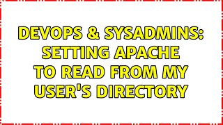 DevOps & SysAdmins: Setting apache to read from my user's directory Profile