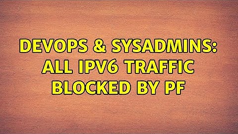 DevOps & SysAdmins: All IPv6 traffic blocked by pf