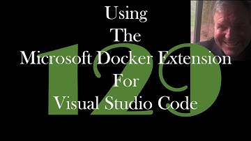 Using the Microsoft Docker Extension for Visual Studio Code [GCast 129]