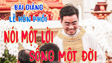 🔴NÓI MỘT LỜI - SỐNG MỘT ĐỜI : LM GIUSE NGUYỄN VĂN LINH - TRONG THÁNH LỄ HÔN PHỐI - GIÁO XỨ LƯỜNG XÁ.