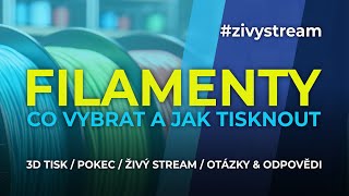 Filamenty - který vybrat a jak ho tisknout #zivystream