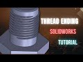 SolidWorks external thread ending tutorial...