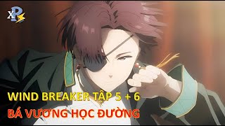 Review Anime | Wind Breaker Tập 5 + 6 | Bá Vương Học Đường Tập 5 + 6 | Trận Đấu Bắt Đầu