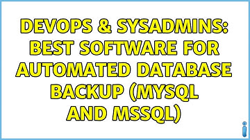 DevOps & SysAdmins: Best Software For Automated Database Backup (MySQL and MSSQL) (4 Solutions!!)