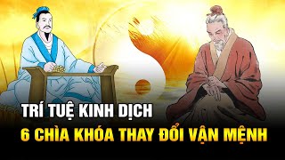 Trí tuệ Kinh Dịch: 6 Chìa Khóa Thay Đổi Vận Mệnh Đời Người