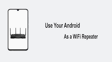 Use Your Android as a WiFi Repeater