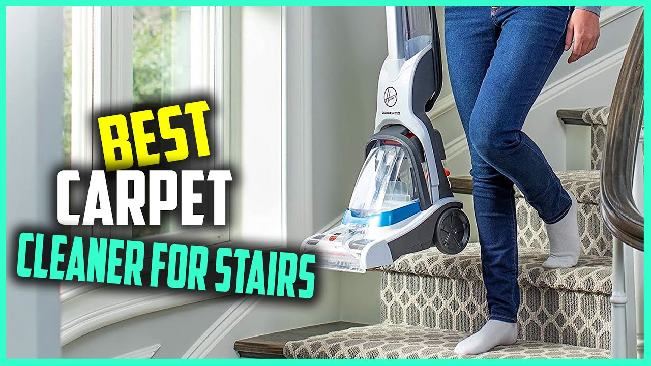 Best Carpet Cleaner To Clean Stairs