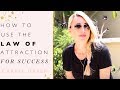 How To Use The Law Of Attraction For Success