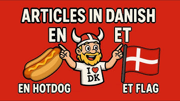 En or Et? Danish Articles in under 10 Minutes!
