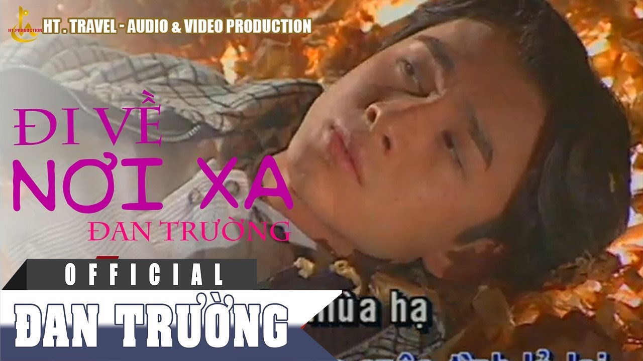 ĐI VỀ NƠI XA || ĐAN TRƯỜNG