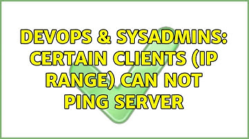 DevOps & SysAdmins: Certain clients (IP range) can not ping server