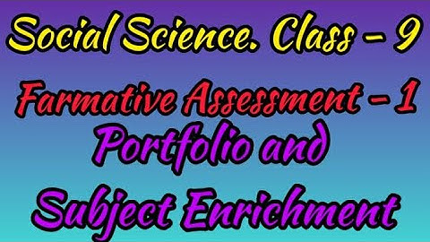 Class - 9 || Social Science || F.A - 1 || Portfolio || Subject Enrichment ||