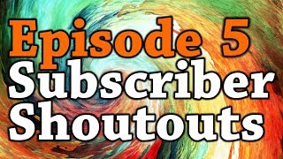 October 2017 Subscriber Shout-Outs - Episode 5 of Subscriber Shoutouts