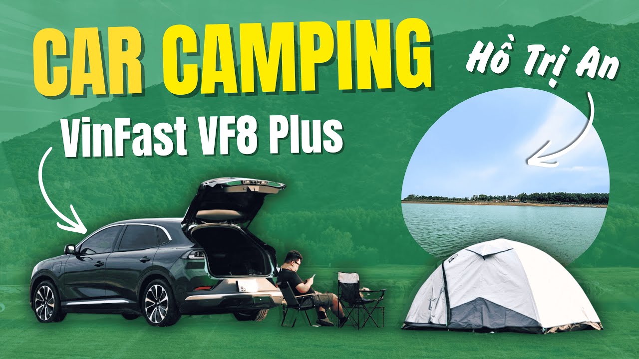 CAR CAMPING bằng VinFast VF8 Plus : tiện nghi như ở nhà, Mát lạnh cả đêm | Trải nghiệm Hồ Trị An