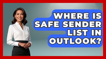 Where Is Safe Sender List In Outlook? - TheEmailToolbox.com