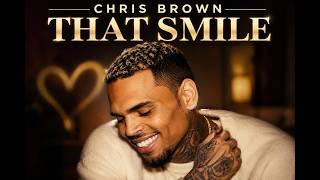 CHRIS BROWN | THAT SMILE ❤️ | Heartfelt R&B Love Song About Finding Love Again