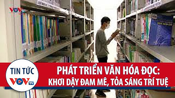 Phát triển văn hóa đọc: Khơi dậy đam mê, tỏa sáng trí tuệ