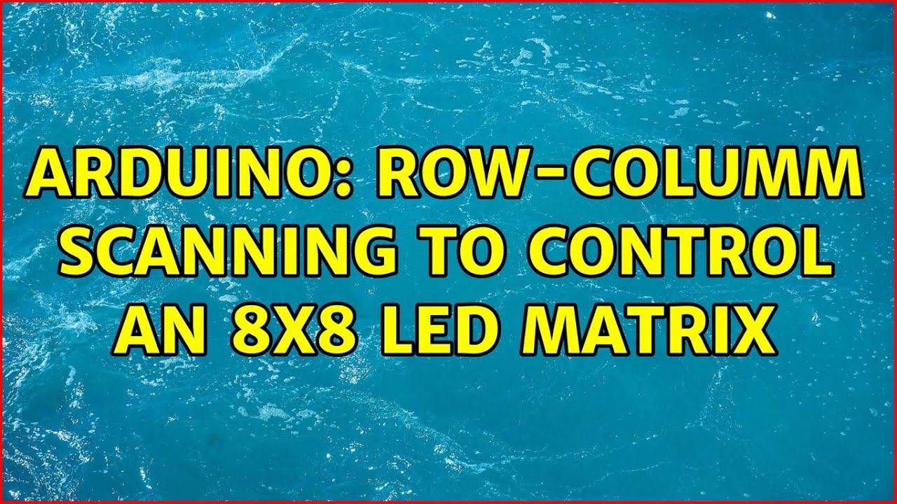 Arduino: Row-columm Scanning to control an 8x8 LED Matrix - YouTube