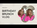 Birthday Brunch || VLOG