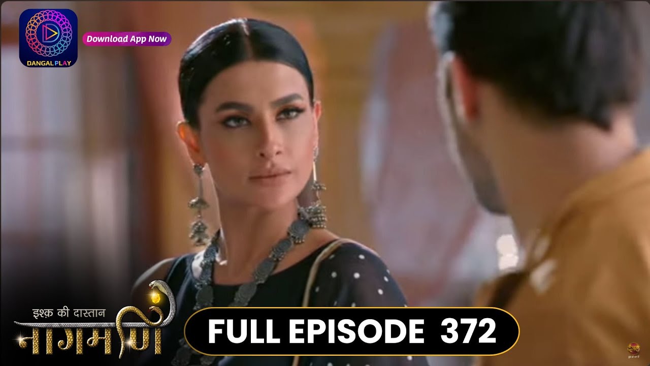 Ishq Ki Dastaan Naagmani | Full Episode 372 | Dangal TV