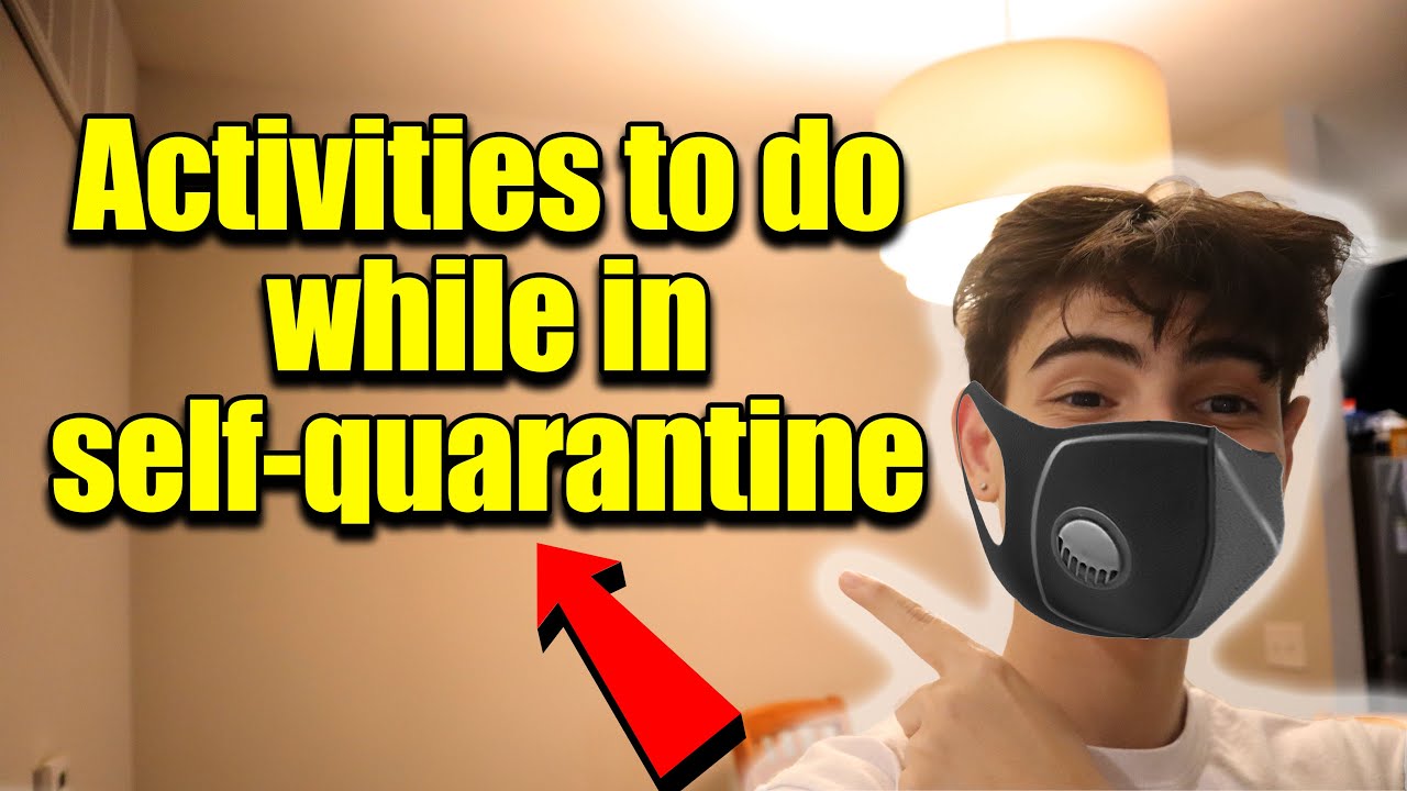 Activities To Do While In Self-Quarantine!(Corona Virus)