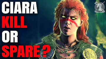 Should you KILL OR SPARE CIARA? Wrath of the Druids (Assassin